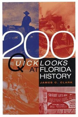 200 Quick Looks at Florida History - James C. Clark