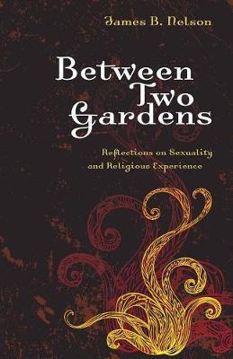 Between Two Gardens - James B. Nelson