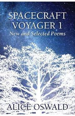 Coperta cărții 'Spacecraft Voyager 1: New and Selected Poems - Alice Oswald'