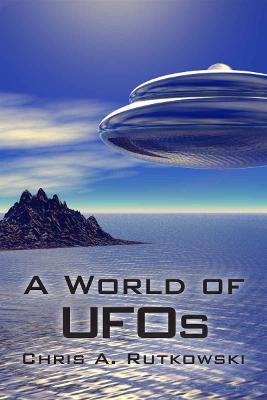 A World of UFOs - Chris A. Rutkowski