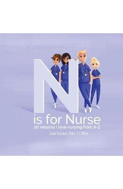 Coperta cărții 'N is for Nurse: 26 Reason I Love Being a Nurse from A-Z (Gift for Nurses, ABC Book for Grown Ups) - Galyna Vasylyshyn'
