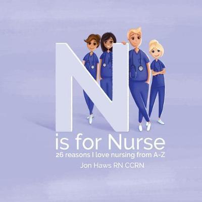 Coperta cărții 'N is for Nurse: 26 Reason I Love Being a Nurse from A-Z (Gift for Nurses, ABC Book for Grown Ups) - Galyna Vasylyshyn'