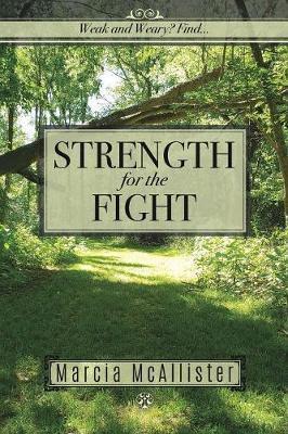 Strength for the Fight: Weak and Weary? Find... - Marcia Mcallister