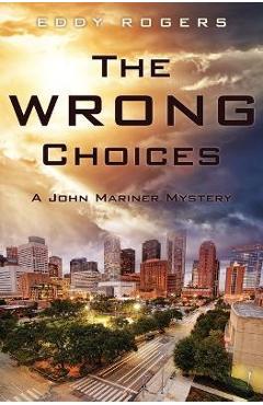 Coperta cărții 'The Wrong Choices: A John Mariner Mystery - Eddy Rogers'
