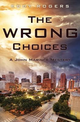 The Wrong Choices: A John Mariner Mystery - Eddy Rogers