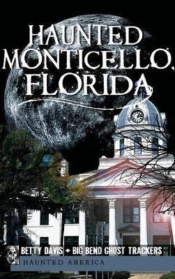 Haunted Monticello, Florida - Christina A. Ziegler-mcpherson