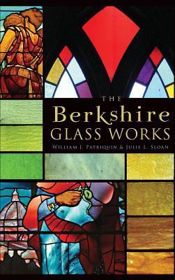 The Berkshire Glass Works - Julie L. Sloan