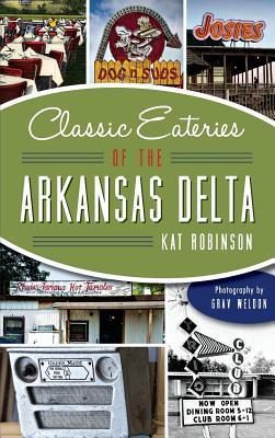 Coperta cărții 'Classic Eateries of the Arkansas Delta - Kat Robinson'
