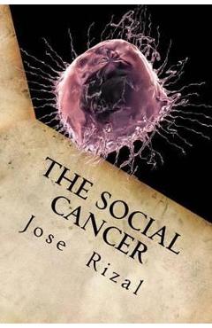 Coperta cărții 'The Social Cancer: A Complete English Version of Noli Me Tangere - Jose'