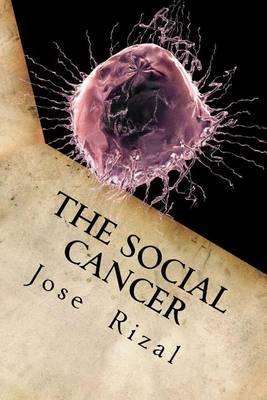 The Social Cancer: A Complete English Version of Noli Me Tangere - Jose