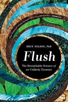 Flush: The Remarkable Science of an Unlikely Treasure - Bryn Nelson