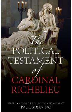 Coperta cărții 'The Political Testament of Cardinal Richelieu - Paul Sonnino'