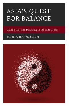 Poza produsului Asia's Quest for Balance: China's Rise and Balancing in the Indo-Pacific - Jeff M. Smith