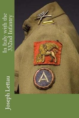 In Italy with the 332nd Infantry - Joseph L. Lettau
