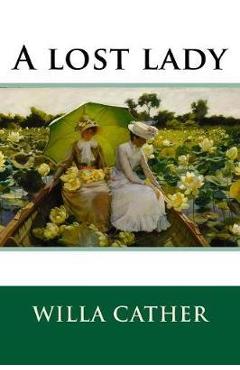 Coperta cărții 'A lost lady - Willa Cather'