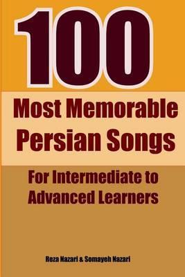 100 Most Memorable Persian Songs: For Intermediate to Advanced Persian Learners - Reza Nazari