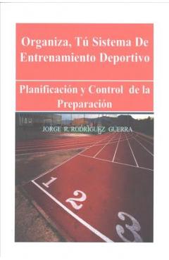 Coperta cărții 'Sistema de Entrenamiento Deportivo: Planificación Y Control de la Preparación - Jorge Rafael Rodriguez'