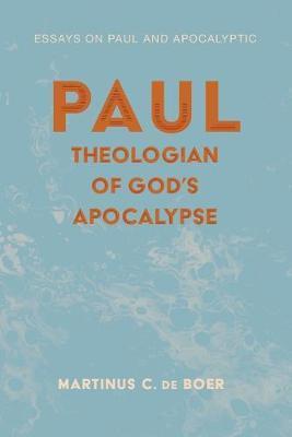 Paul, Theologian of God's Apocalypse - Martinus C. De Boer