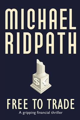 Free to Trade: A gripping financial thriller - Michael Ridpath