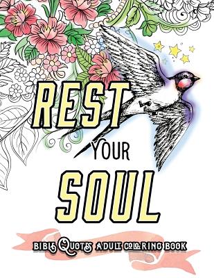 Coperta cărții 'Rest Your Soul: Bible Quotes Adult Colouring Book: Coloring Gifts for Grownup Relaxation: Devotional Verses and Worship'