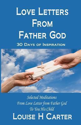 Love Letters from Father God: 30 Days of Inspiration - Louise Carter