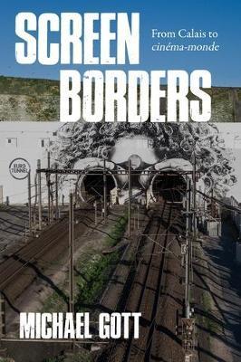 Screen Borders: From Calais to Cinéma-Monde - Michael Gott