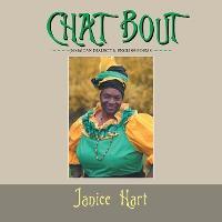 Chat Bout: Jamaican Dialect & English Poems - Janice Hart