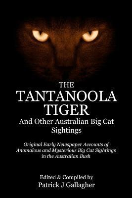 The Tantanoola Tiger: And Other Australian Big Cat Sightings - Patrick J. Gallagher