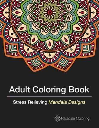 Adult Coloring Books: A Coloring Book for Adults Featuring Stress Relieving Mandalas - Adult Coloring Books Best Sellers