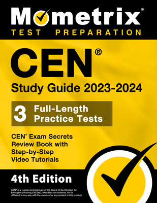 CEN Study Guide 2023-2024 - CEN Exam Secrets Review Book, Full-Length Practice Test, Step-by-Step Video Tutorials: [4th Edition] - Matthew Bowling
