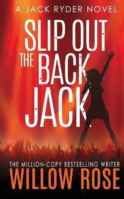 Slip out the back Jack - Willow Rose