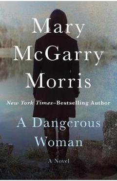 Coperta cărții 'A Dangerous Woman - Mary Mcgarry Morris'