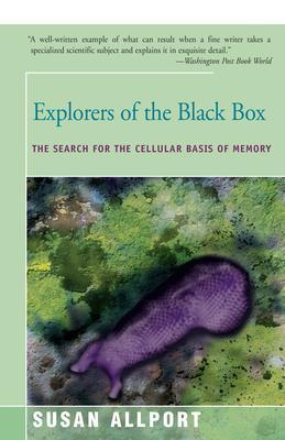 Explorers of the Black Box: The Search for the Cellular Basis of Memory - Susan Allport