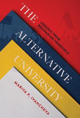 The Alternative University: Lessons from Bolivarian Venezuela - Mariya Ivancheva