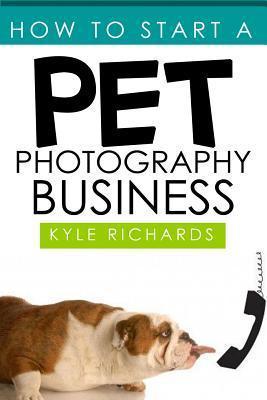 How to Start a Pet Photography Business - Kyle Richards