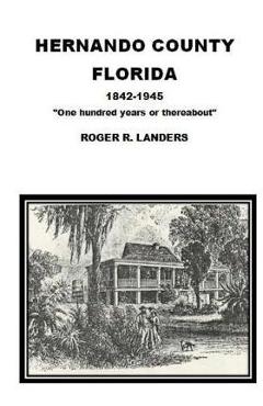 Poza produsului Hernando County Florida: One hundred years or thereabout - Roger R. Landers