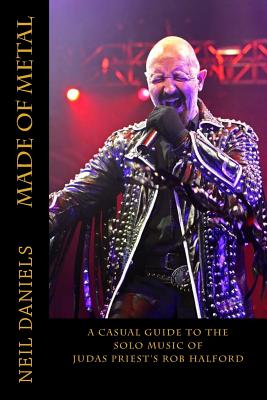 Made Of Metal - A Casual Guide To The Solo Music Of Judas Priest's Rob Halford - Neil Daniels