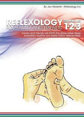 Reflexology for Family and Friends: Simple as 1-2-3 - Jan Mariette