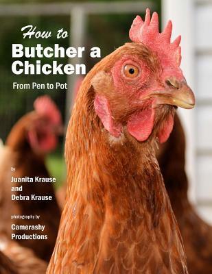 Coperta cărții 'How to Butcher a Chicken: From Pen to Pot - Debra Krause'