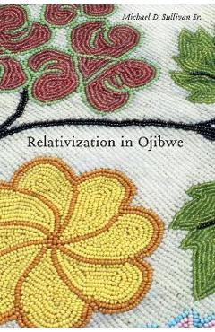 Coperta cărții 'Relativization in Ojibwe - Michael D. Sullivan'