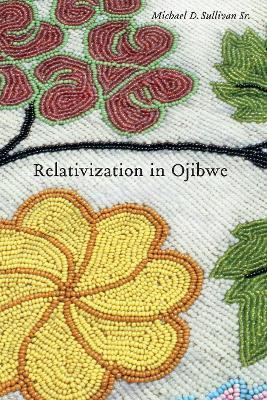 Coperta cărții 'Relativization in Ojibwe - Michael D. Sullivan'