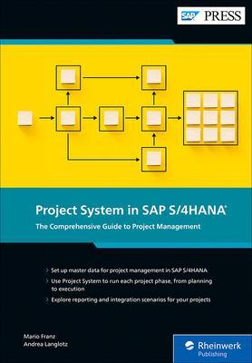 Project System in SAP S/4hana: The Comprehensive Guide to Project Management - Mario Franz