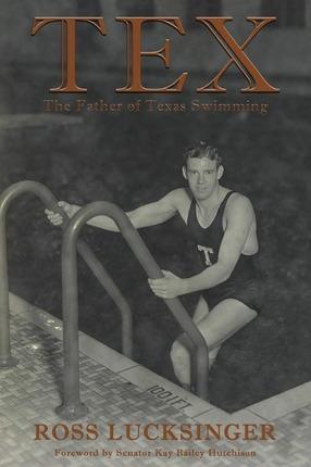 Tex: The Father of Texas Swimming - Ross Lucksinger