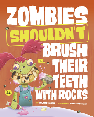 Zombies Shouldn't Brush Their Teeth with Rocks - Mariano Epelbaum