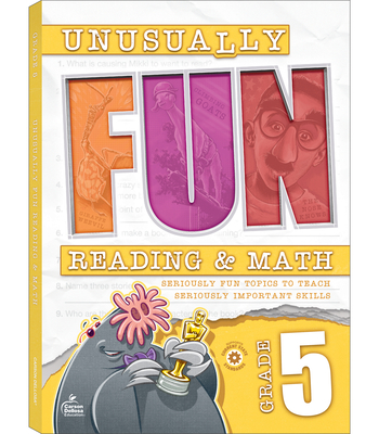 Unusually Fun Reading & Math Workbook, Grade 5: Seriously Fun Topics to Teach Seriously Important Skills - Chris Schwab