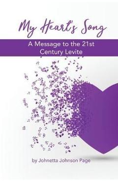Coperta cărții 'My Heart's Song: A Message to the 21st Century Levite - Johnetta Johnson Page'