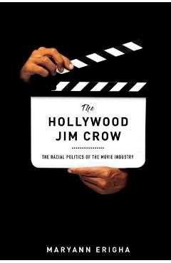 Poza produsului The Hollywood Jim Crow: The Racial Politics of the Movie Industry - Maryann Erigha