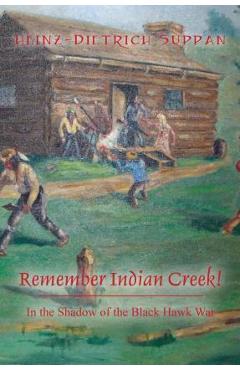 Coperta cărții 'Remember Indian Creek! In the Shadow of The Black Hawk War - Heinz-dietrich Suppan'