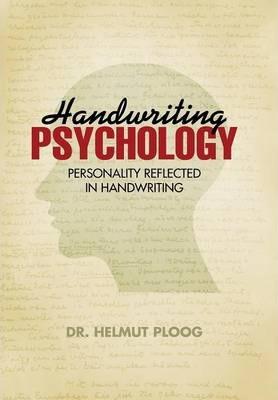 Handwriting Psychology: Personality Reflected in Handwriting - Helmut Ploog