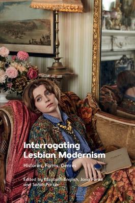 Interrogating Lesbian Modernism: Histories, Forms, Genres - Elizabeth English